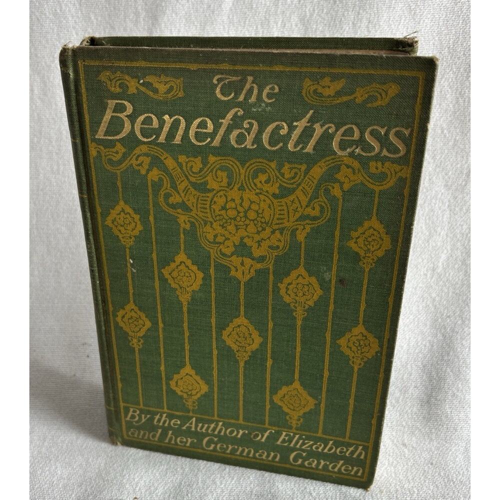 The Benefactress - By The Author Of Elizabeth And Her German Garden -1st Ed 1901